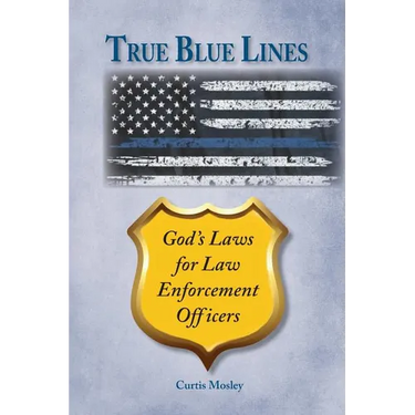 True Blue Lines: God's Laws for Law Enforcement Officers