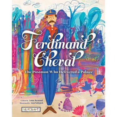 Ferdinand Cheval: The Postman Who Delivered a Palace