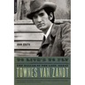 To Live's to Fly: The Ballad of the Late, Great Townes Van Zandt