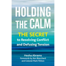 Holding the Calm: The Secret to Resolving Conflict and Defusing Tension