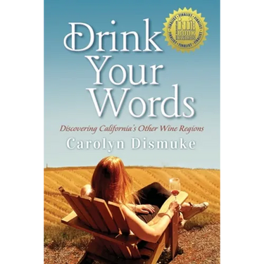 Drink Your Words: Discovering California's Other Wine Regions