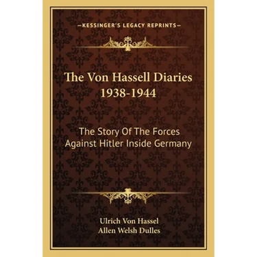 The Von Hassell Diaries 1938-1944: The Story Of The Forces Against Hitler Inside Germany
