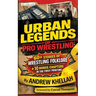 Urban Legends of Pro Wrestling