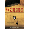 No Surrender: A World War II Memoir