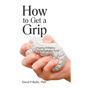 How to Get a Grip: Coping Strategies for Complicated Times