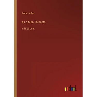 As a Man Thinketh: in large print