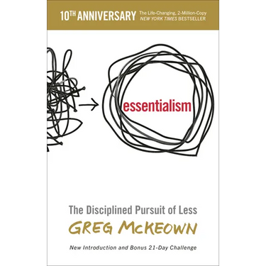 Essentialism: The Disciplined Pursuit of Less