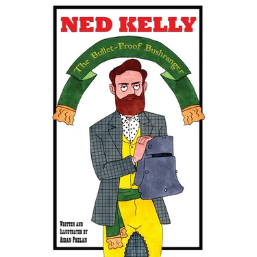 Ned Kelly: The Bullet-Proof Bushranger