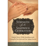 Strength for the Sandwich Generation: Help to Thrive While Simultaneously Caring for Our Kids and Our Aging Parents