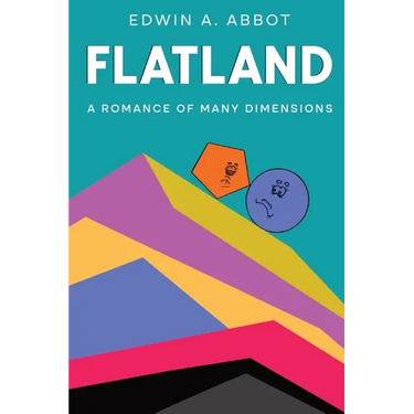Flatland: A Romance of Many Dimensions (By a Square)