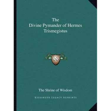 The Divine Pymander of Hermes Trismegistus