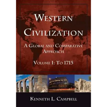 Western Civilization: A Global and Comparative Approach: Volume I: To 1715