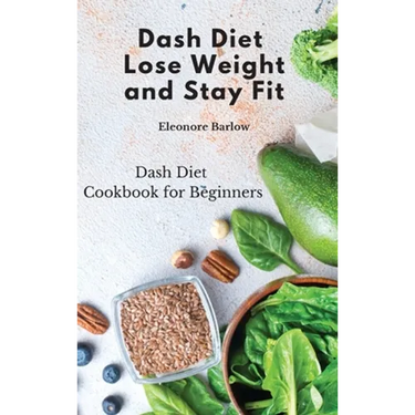 Dash Diet: Dash Diet Cookbook for Beginners