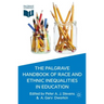 The Palgrave Handbook of Race and Ethnic Inequalities in Education
