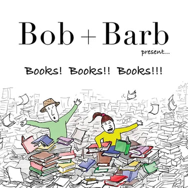 Bob + Barb Present... Books! Books!! Books!!!