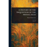 A History of the Inquisition of the Middle Ages