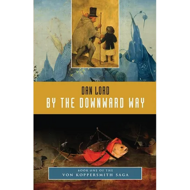 By the Downward Way: Book One of the Von Koppersmith Saga