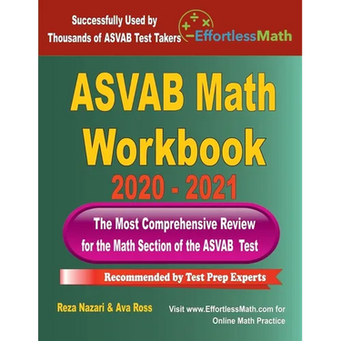 ASVAB Math Workbook 2020 - 2021: The Most Comprehensive Review for the Math Section of the ASVAB Test