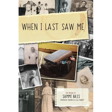 When I Last Saw Me: The Memoir of Sammi Bass (Otherwise Known as Lisa Jennett)