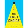 You Have a Choice: Beyond Hard Work to Meaningful Impact