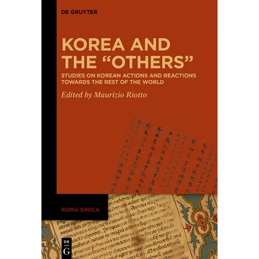 Korea and the "Others": Studies on Korean Actions and Reactions Towards the Rest of the World