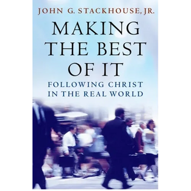 Making the Best of It: Following Christ in the Real World