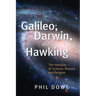 Galileo, Darwin, and Hawking: The Interplay of Science, Reason, and Religion