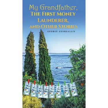 My Grandfather, The First Money Launderer, and Other Stories