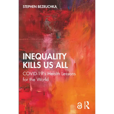 Inequality Kills Us All: Covid-19's Health Lessons for the World