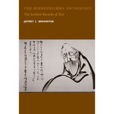 The Bodhidharma Anthology: The Earliest Records of Zen