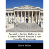 Security Sector Reform in Liberia: Mixed Results from Humble Beginnings