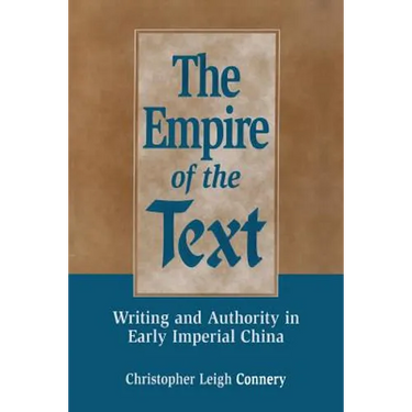 The Empire of the Text: Writing and Authority in Early Imperial China
