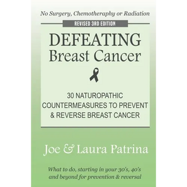 Defeating Breast Cancer: The Self-Healing Plan to Prevent and Reverse Cancer Naturally