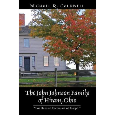 The John Johnson Family of Hiram, Ohio: "For He is a Descendant of Joseph."