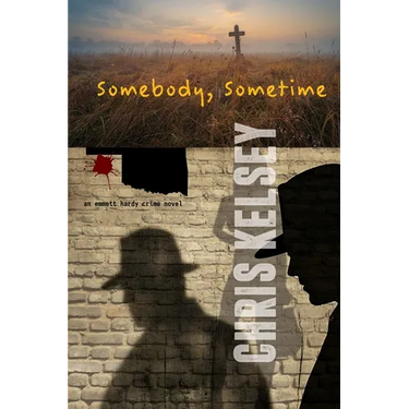 Somebody, Sometime: An Emmett Hardy Crime Novel