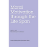 Nebraska Symposium on Motivation, Volume 51: Moral Motivation Through the Life Span