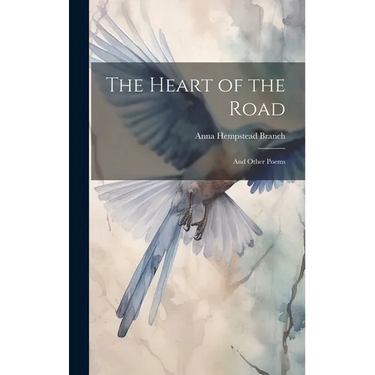 The Heart of the Road: And Other Poems
