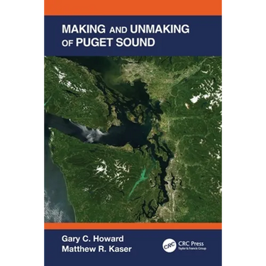 Making and Unmaking of Puget Sound