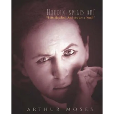 Houdini Speaks Out: "I am Houdini! And you are a fraud!"