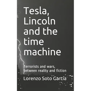 Tesla, Lincoln and the time machine: Terrorists and wars, between reality and fiction