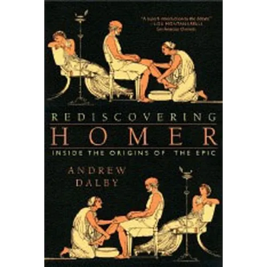 Rediscovering Homer: Inside the Origins of the Epic