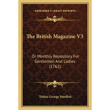 The British Magazine V3: Or Monthly Repository For Gentlemen And Ladies (1762)