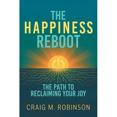 The Happiness Reboot: The Path to Reclaiming Your Joy