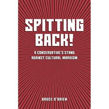 Spitting Back!: A Conservative's Stand against Cultural Marxism