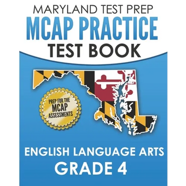 MARYLAND TEST PREP MCAP Practice Test Book English Language Arts Grade 4: Preparation for the MCAP ELA/Literacy Assessments