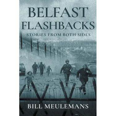 Belfast Flashbacks: Stories From Both Sides