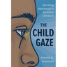 Child Gaze: Narrating Resistance in American Literature