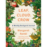 Leaf, Cloud, Crow: A Weekly Backyard Journal