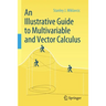 An Illustrative Guide to Multivariable and Vector Calculus
