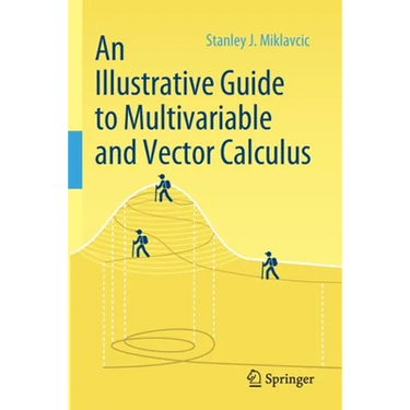 An Illustrative Guide to Multivariable and Vector Calculus